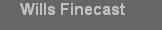 Wills Finecast